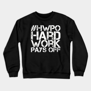 Hard Work Pays Off Crewneck Sweatshirt